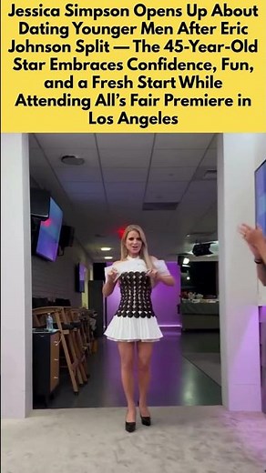 Jessica Simpson Reveals She’s Dating Younger Men After Split from Eric Johnson #jessicasimpson