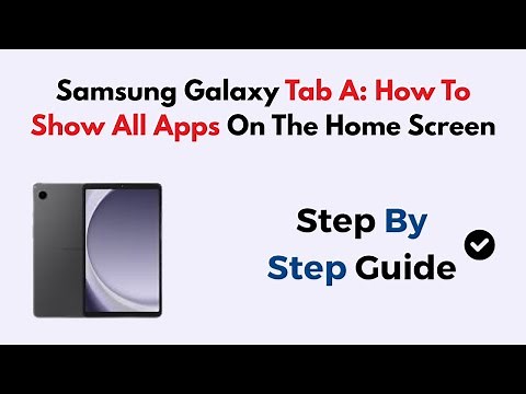 Samsung Galaxy Tab A: How To Show All Apps On The Home Screen