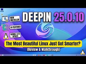 Deepin 25.0.10 | AI Features, New Installer & 6.12 Kernel