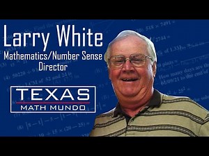 Larry White: Director of UIL Number Sense and Mathematics, Texas.