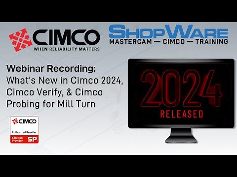 Cimco Webinar: What's new in 2024, Cimco Verify & Cimco Probing for Mill Turn