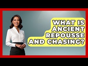 What Is Ancient Repousse And Chasing? - Archaeology Quest