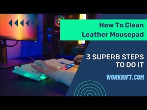 How To Clean Leather Mousepad (3 Superb Steps To Do It)
