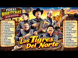 LOS TIGRES DEL NORTE 🔥 Lo Más Escuchado | 30 Éxitos Corridos y Norteñas Viejitas Románticas Mix 2026
