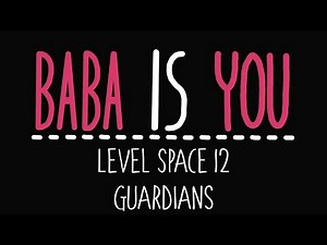 Baba Is You - Level Space 12 - Guardians - Solution
