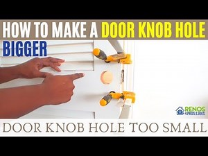 How to Make a Door Knob Hole Bigger