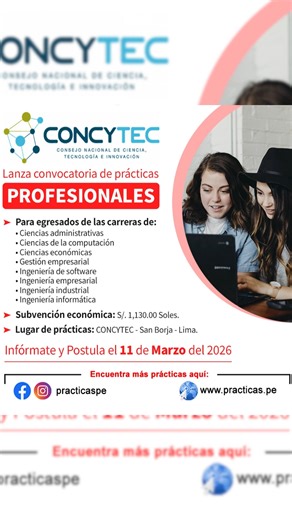 Realiza tus prácticas 2026 en CONCYTEC ✅ Modalidad de Prácticas: Profesional ✅ Dirigido a las carreras: Ciencias administrativas, Ciencias de la computación, Ciencias económicas, Gestión empresarial, Ingeniería de software, Ingeniería empresarial, Ingeniería industrial, Ingeniería informática ✅ Subvención: S/. 1,130.00 soles ✅ Postula: El 11 de Marzo del 2026 ✅ Descarga las BASES: https://www.practicas.pe/pre-profesional-en-concytec-109.html --------- 👉 En www.practicas.pe te ayudamos a encontr
