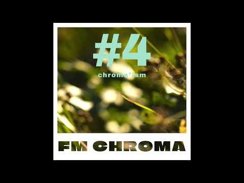 #4 chroma*ism by FM CHROMA