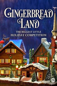 Gingerbread Land: The Biggest Little Holiday Competition: Olympics of Gingerbread