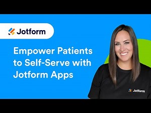 How to Empower Patients to Self-Serve with Jotform Apps