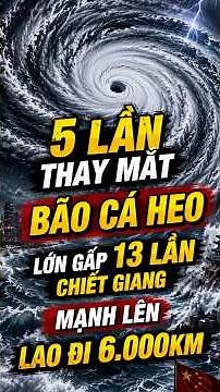 BÃO CÁ HEO 5 LẦN THAY MẮT: LỚN GẤP 13 LẦN CHIẾT GIANG, MẠNH LÊN LAO ĐI 6.000KM #thoitiet #trungquoc