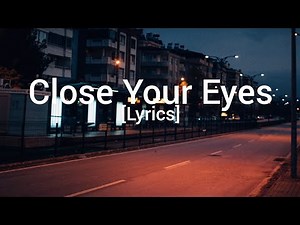 Close Your Eyes Song [Lyrics]