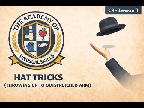 Academy of Unusual Skills - Hat Tricks - Throwing up to an outstretchd arm - C9 - Lesson 3