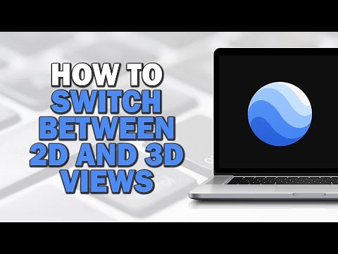 How to Switch Between 2D and 3D Views on Google Earth (Quick Tutorial)