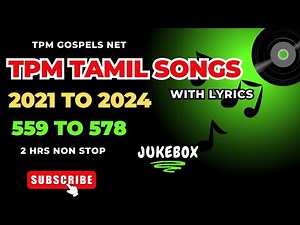TPM Tamil Songs | 559 TO 578 with lyrics | TPM Songs 2021 - 2024 | The Pentecostal Mission | CPM