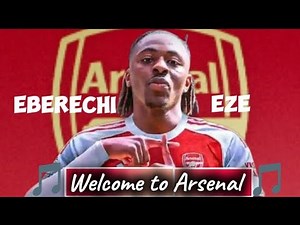 🎵Eberechi Eze - Welcome to Arsenal song 🎵