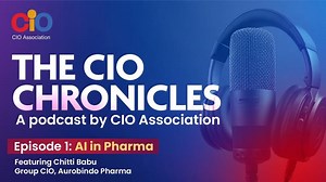 The CIO Chronicles | Ep 1: AI in Pharma | Ft. Chitti Babu, Group CIO, Aurobindo Pharma | CIO Association