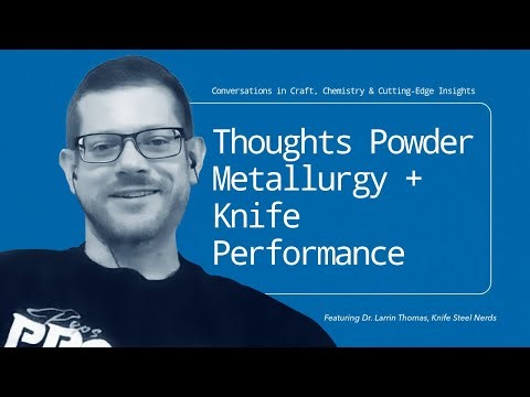 What Most Knife Makers Don’t Understand About Powder Metallurgy
