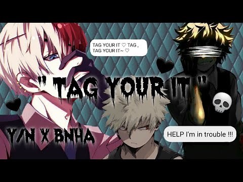 | Y/n x Bnha lyrics prank " Tag your it " by melanie Martinez♡|
