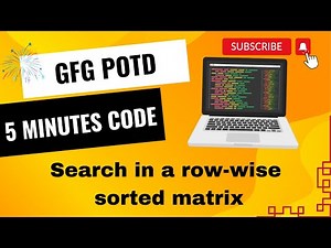 Search in a row-wise sorted matrix | GFG POTD | 5 Minutes Code | GeeksForGeeks | DSA
