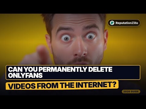 Can You Permanently Delete OnlyFans Videos from the Internet?