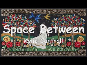 Kylie Cantrall – Space Between (4K/Lyrics) 💗♫