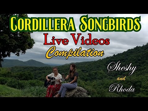 LIVE VIDEOS COMPILATION by SHESHY and RHODA/ CORDILLERA SONGBIRDS