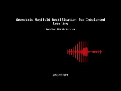 2602.13045 - Geometric Manifold Rectification for Imbalanced Learning