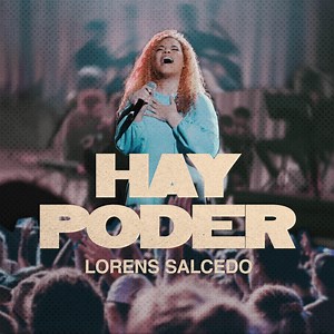 Hay Poder (Live) - Lorens Salcedo: Song Lyrics, Music Videos & Concerts