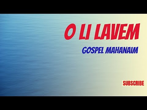 O LI LAVEM | GOSPEL MAHANAIM
