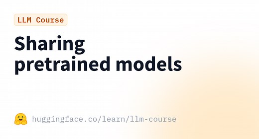 Sharing pretrained models - Hugging Face LLM Course