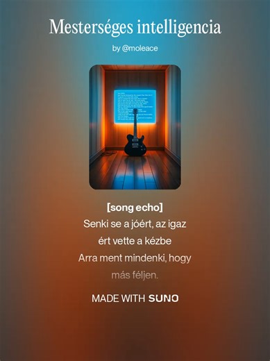 Mesterséges intelligencia - Zene, dal, ének: Suno AI - Vers, szöveg: Moleace - Műfaj, stílus: Blues, blues bass guitar, hungarian folk - Suno AI szól #neked #sunoai #suno #AI #mesterségesintelligencia #sajátvers #zene #rosszhang