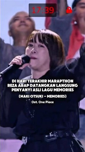 Di hari terakhir marapthon, reza arap datangkan langsung penyanyi lagi memories ( maki otsuki)