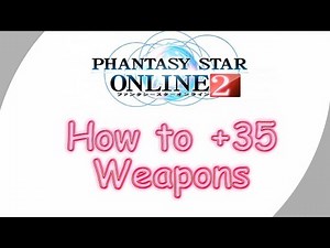 【PSO2】Update on how to Grind/Enhance Weapons to +35