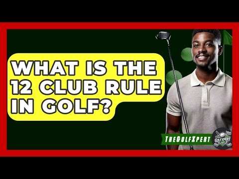 What Is The 12 Club Rule In Golf? - The Golf Xpert