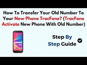 How To Transfer Your Old Number To Your New Phone TracFone? (TracFone Activate New Phone With Old