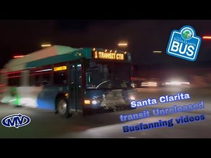 Santa Clarita transit Unreleased Busfanning clips