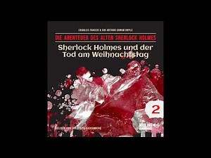 Christoph Hackenberg liest der alte Sherlock Holmes | Folge 2: Der Tod am Weihnachtstag