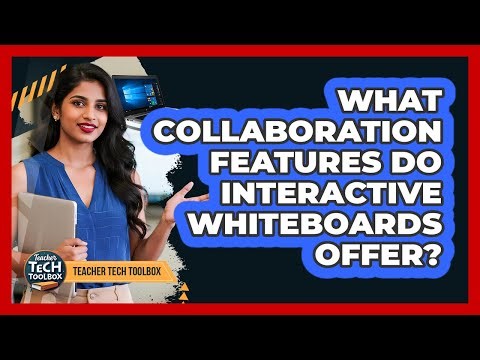 What Collaboration Features Do Interactive Whiteboards Offer?