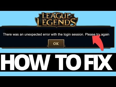 How To Fix Unexpected Error With Login Session in League of Legends