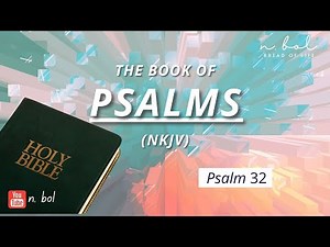 Psalm 32 - NKJV Audio Bible with Text (BREAD OF LIFE)
