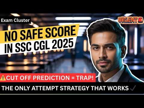 SSC CGL 2025 Safe Score? Don’t Fall for the Trap! | CGL Expected Cut Off & Right Attempt Strategy
