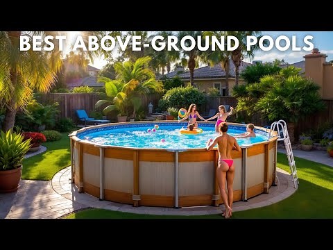 Best Above Ground Pools 2025 - (Which One is Right for You?)