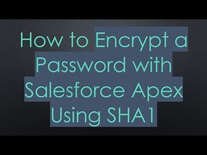 How to Encrypt a Password with Salesforce Apex Using SHA1