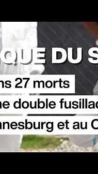 Afrique du Sud : 27 morts dans une double fusillade à Johannesburg et au Cap • FRANCE 24