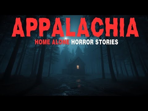 10 Most Disturbing TRUE Appalachia Home Alone Horror Stories | Haunted Tales