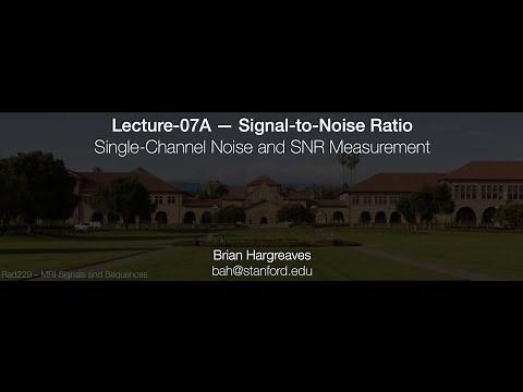 Rad229 (2020) Lecture-07A: Single-Channel Noise and SNR Measurement
