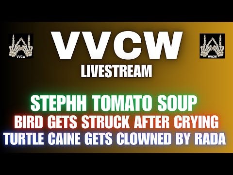 VVCW Livestream / Stephh Tomato Soup / Bird Gets Struck After Crying / Turtle Caine Clowned By Rafa