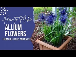 How to Make Allium Flowers out of Golf Balls and Nails for your Garden! (10 DIY) #allium #upcycling