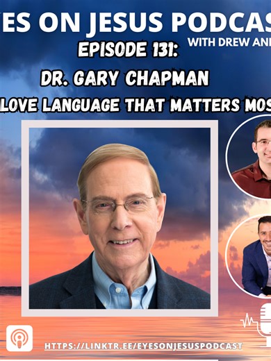 Eyes on Jesus Podcast Episode 131: Dr. Gary Chapman- The Love Language That Matters Most #lovelanguages #marriage #marriagetips #discernment #garychapman @eyes.on.jesus.pod @pastordrewbarker